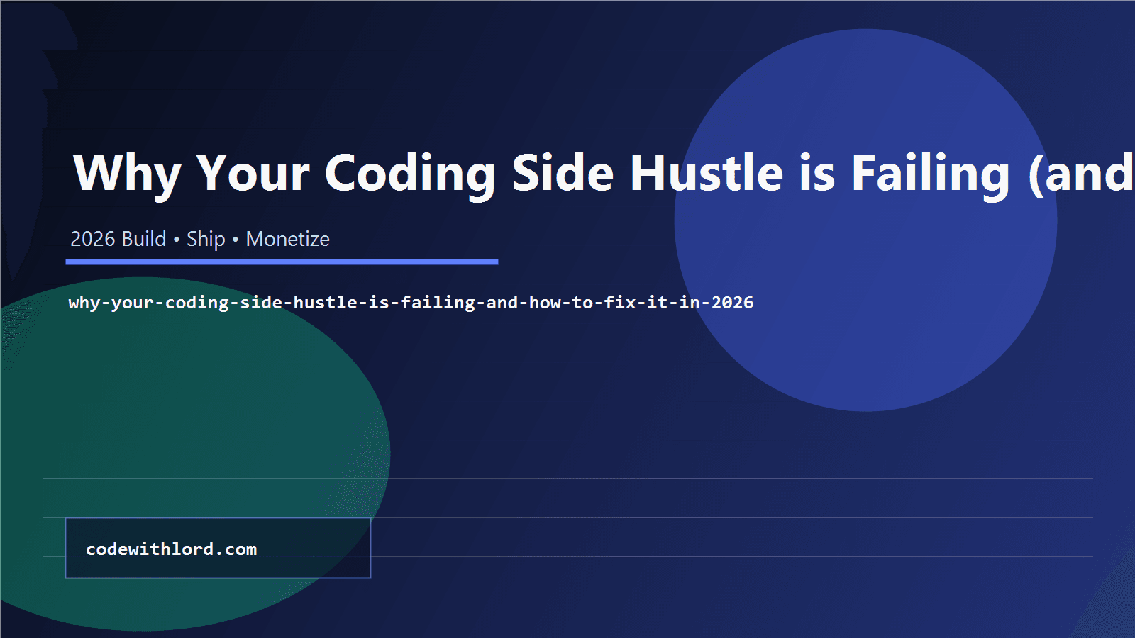 Why Your Coding Side Hustle Is Failing (and How to Fix It in 2026)