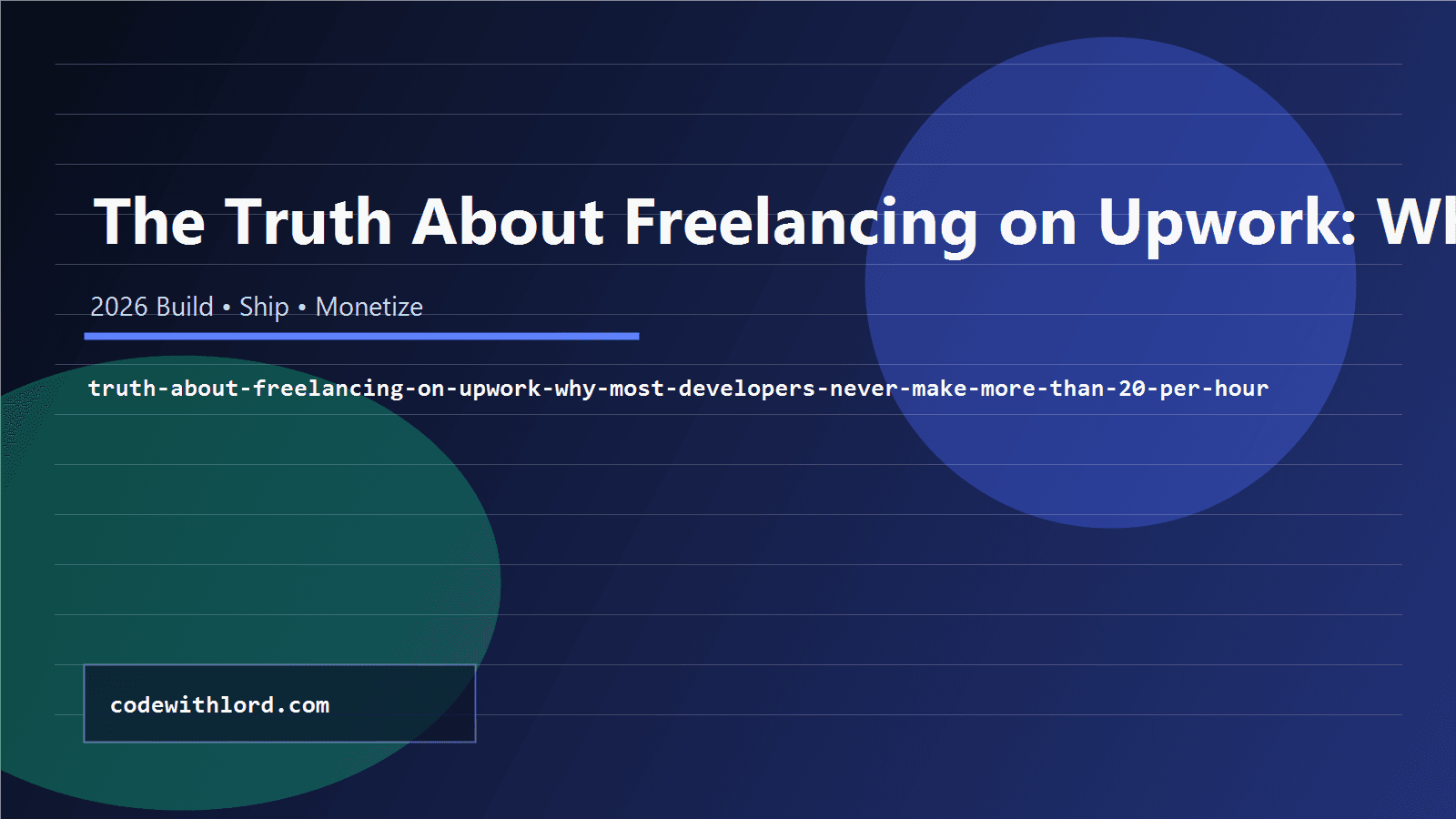 The Truth About Freelancing on Upwork: Why Most Developers Never Make More Than $20/Hour
